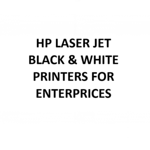 HP LASER JET BLACK & WHITE  PRINTERS FOR ENTERPRICES